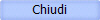 Chiudi